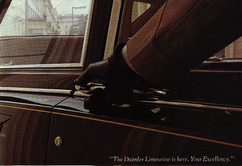 The Daimler Limousine is here, Your Excellency.